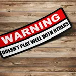 Sticker Bull Warning! Doesn't Play Well with Others Sticker