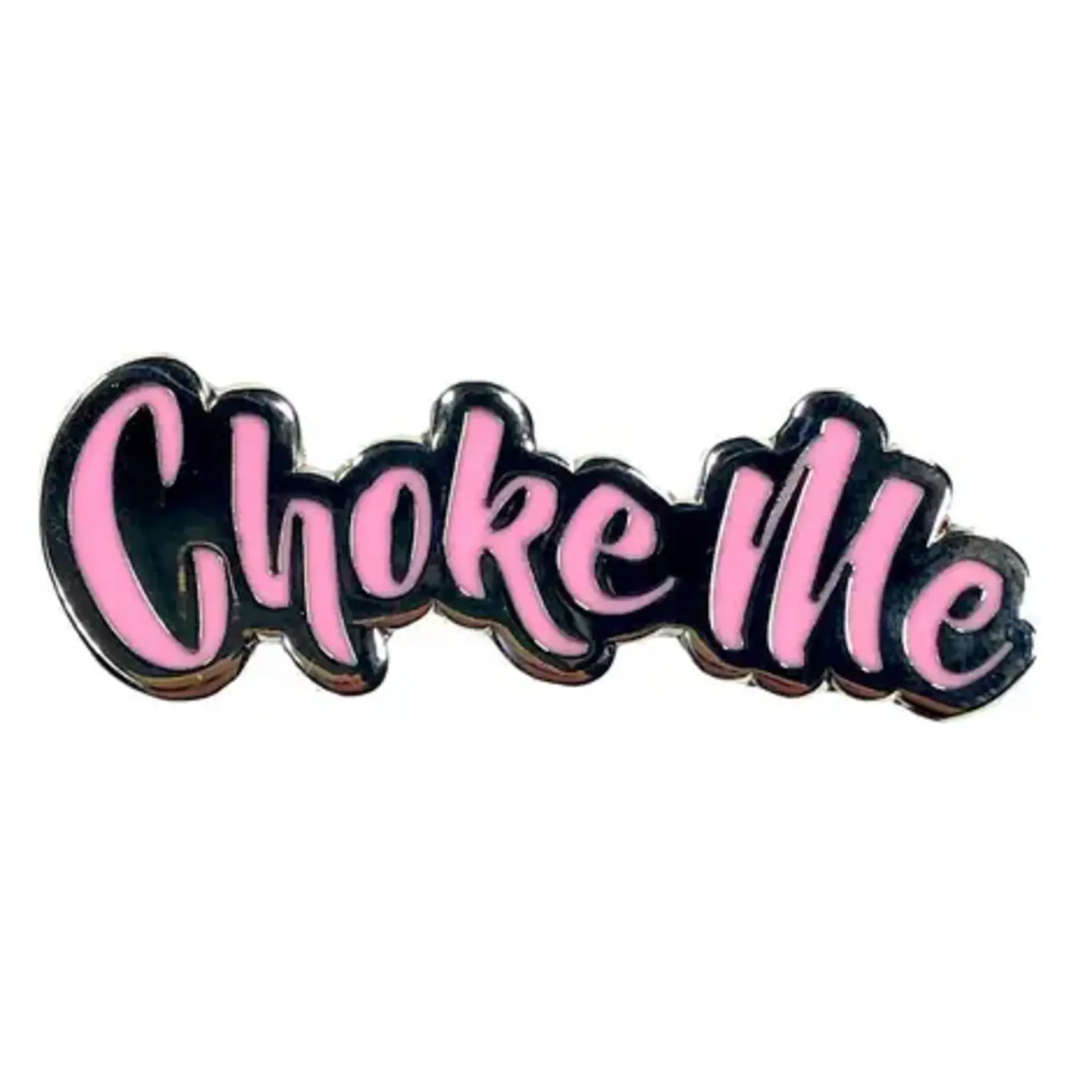 Geeky And Kinky Choke Me Enamel Pin