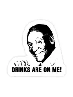 Bill Cosby Sticker Drinks On Me