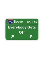 Exit 69 Sticker, Everybody Gets Off
