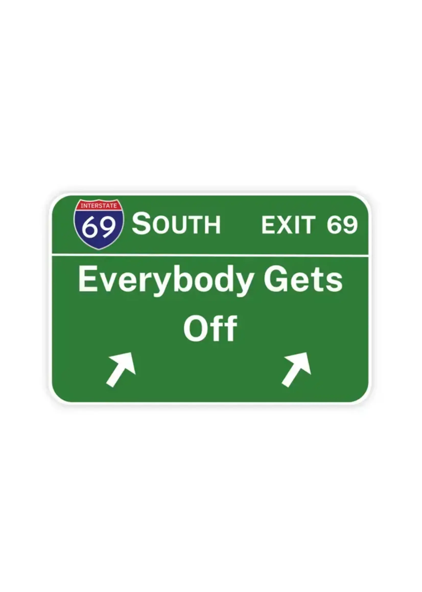 Exit 69 Sticker, Everybody Gets Off