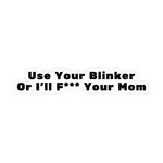 Sticker Bull Use Your Blinker or I'll F*Ck Your Mom Sticker