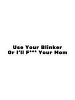 Use Your Blinker or I'll F*Ck Your Mom Sticker