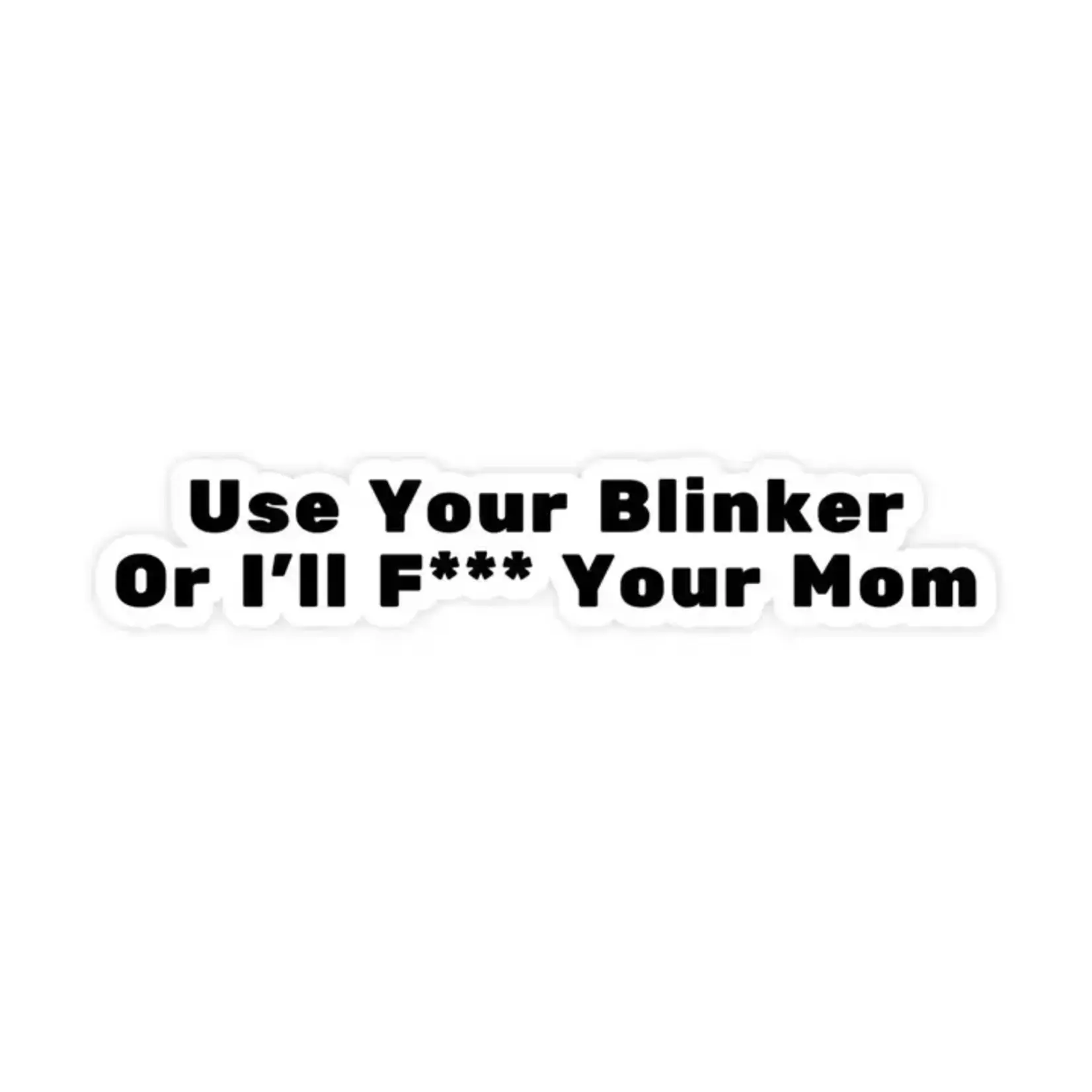 Sticker Bull Use Your Blinker or I'll F*Ck Your Mom Sticker