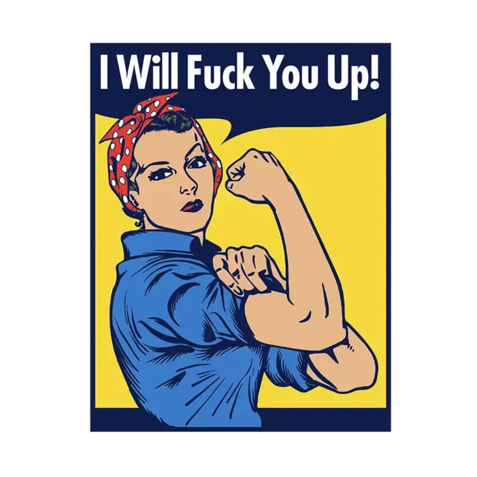 Wood Rocket Products I Will Fuck You Up (Rosie the Riveter)