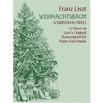 Weihnachtsbaum (Christmas Tree): 12 Pieces in Liszt's Original Transcription for Piano Four Hands