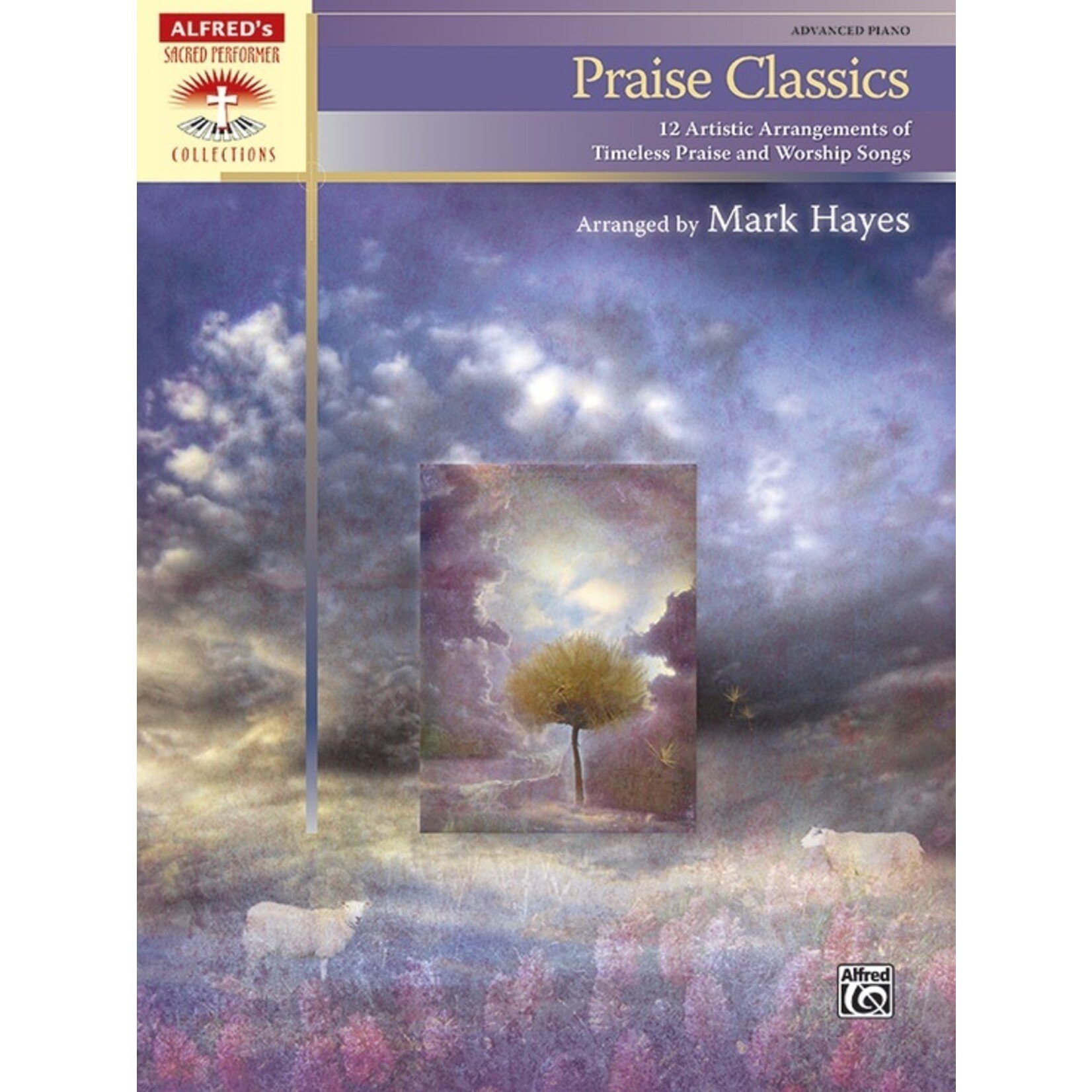 Praise Classics 12 Artistic Arrangements of Timeless Praise and Worship Songs