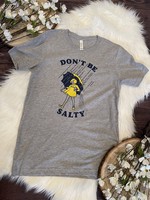 Unisex Don't Be Salty Graphic Tee