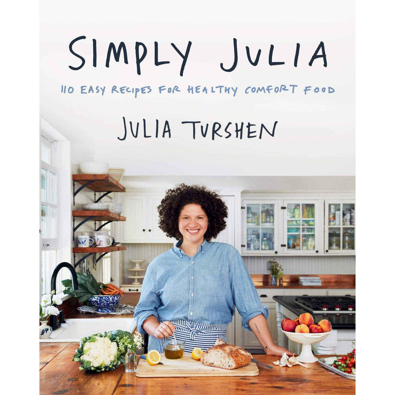 Simply Julia: 110 Easy Recipes for Healthy Comfort Food