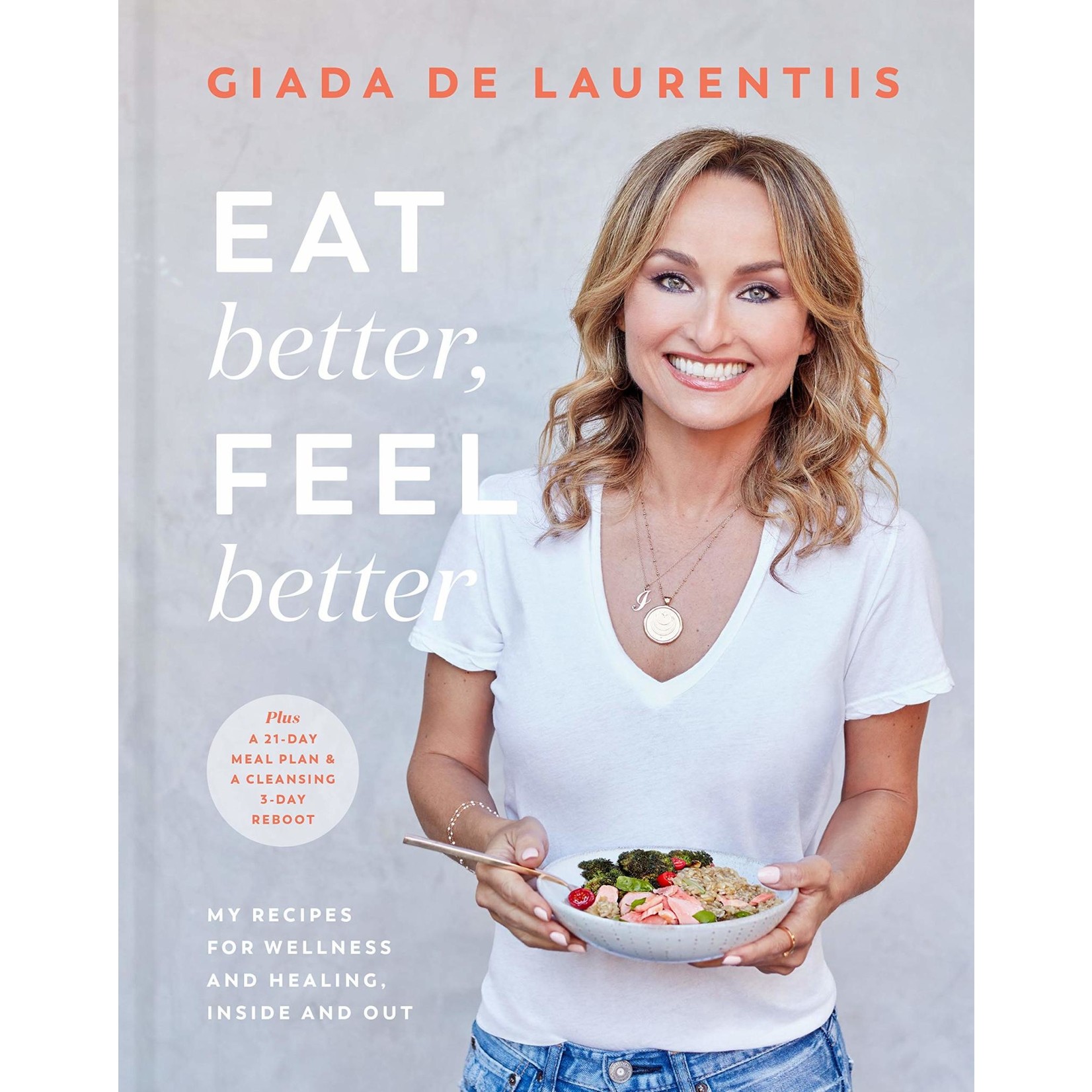 Eat Better, Feel Better: My Recipes for Wellness and Healing, Inside and Out