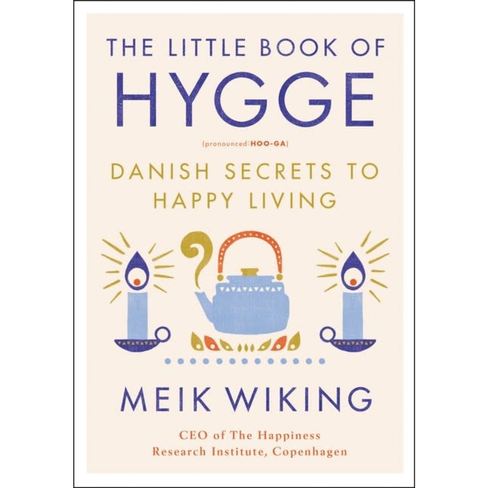 The Little Book of Hygge: Danish Secrets to Happy Living