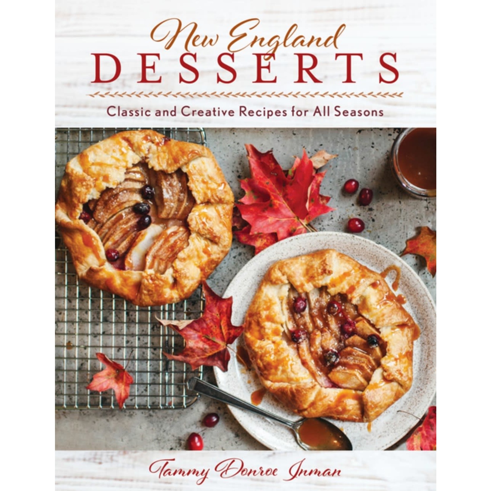 New England Desserts: Classic and Creative Recipes for All Seasons