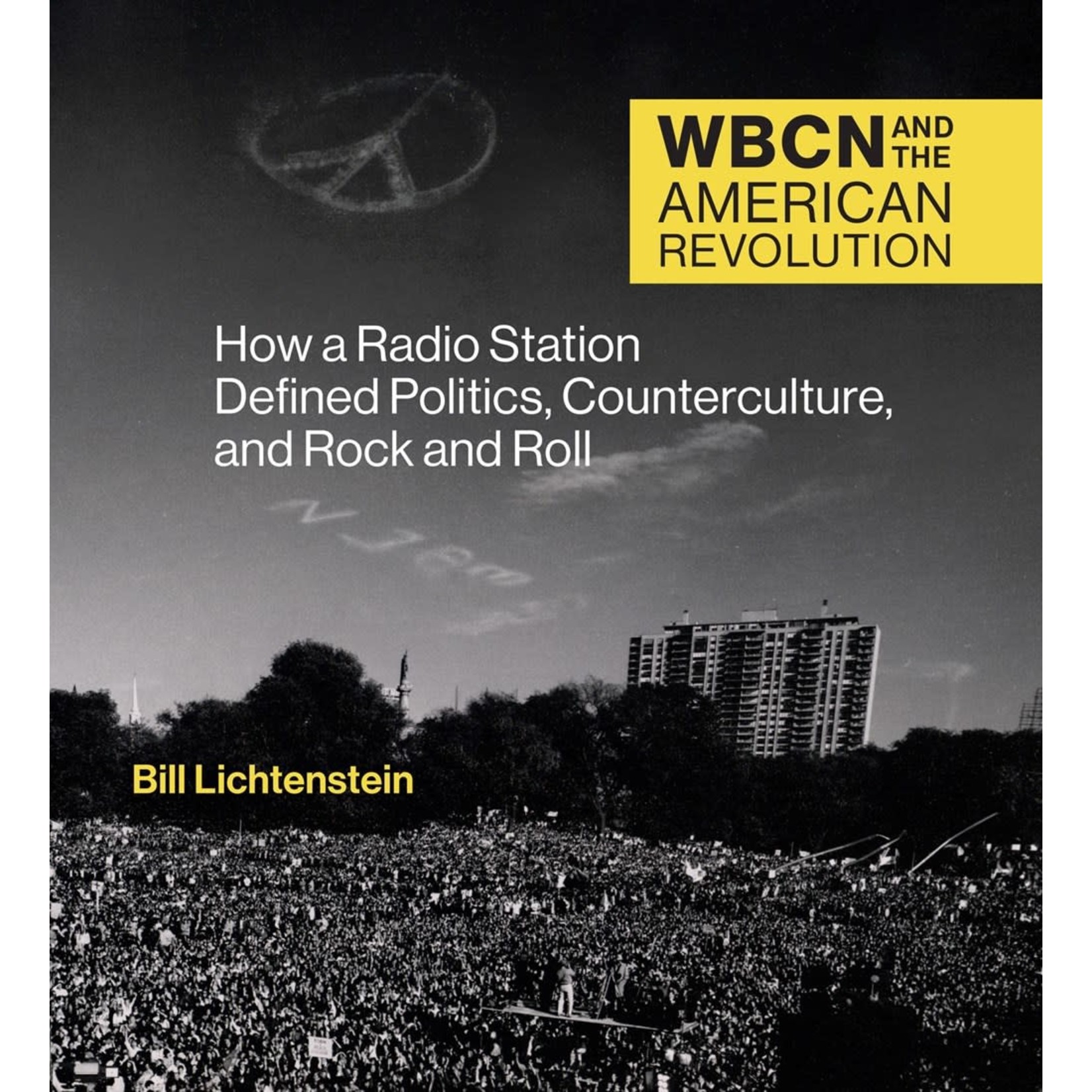 WBCN and the American Revolution: How a Radio Station Defined Politics, Counterculture, and Rock and Roll