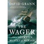 The Wager: A Tale of Shipwreck, Mutiny and Murder