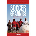 Soccer Grannies: The South African Women Who Inspire the World