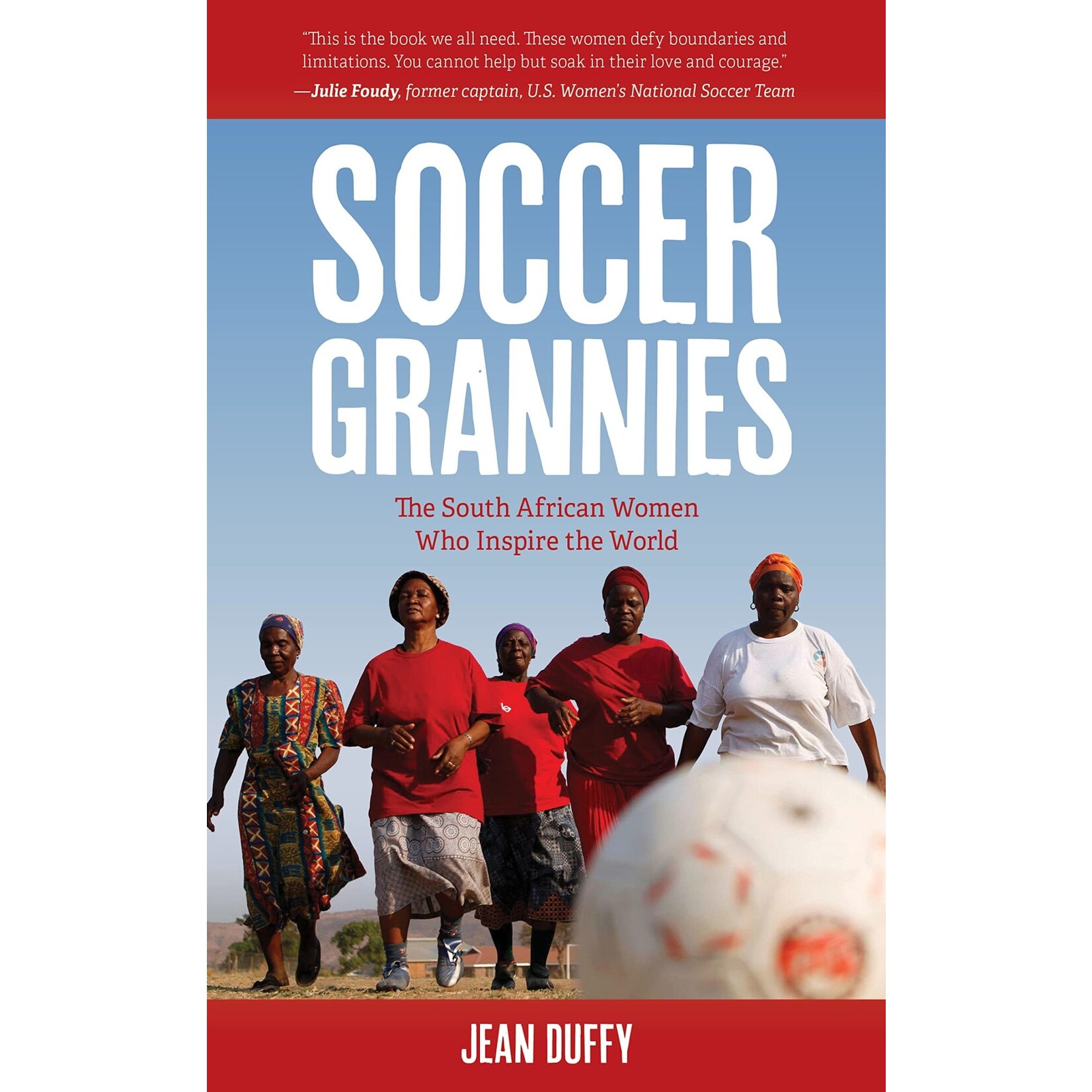 Soccer Grannies: The South African Women Who Inspire the World