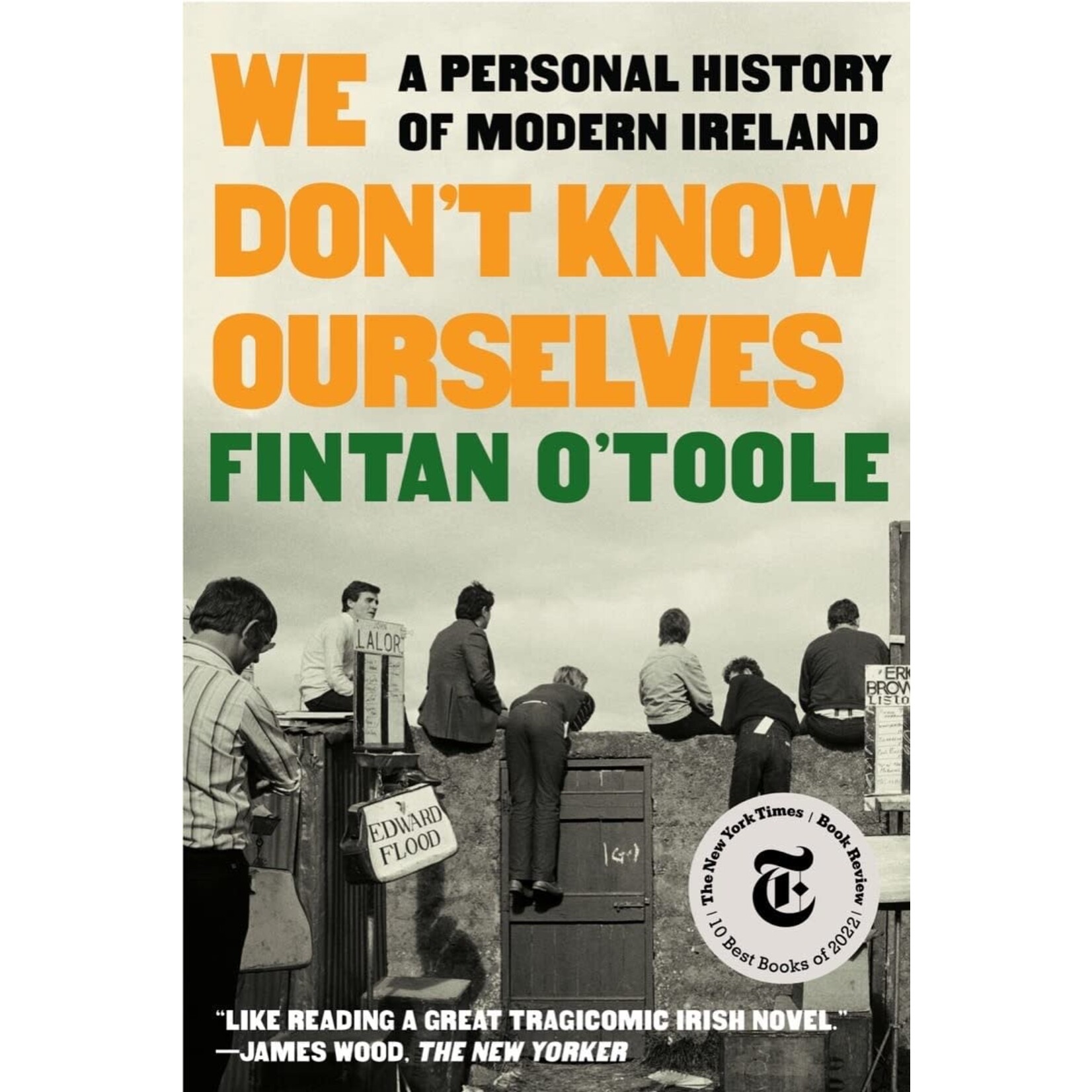 We Don't Know Ourselves: A Personal History of Modern Ireland