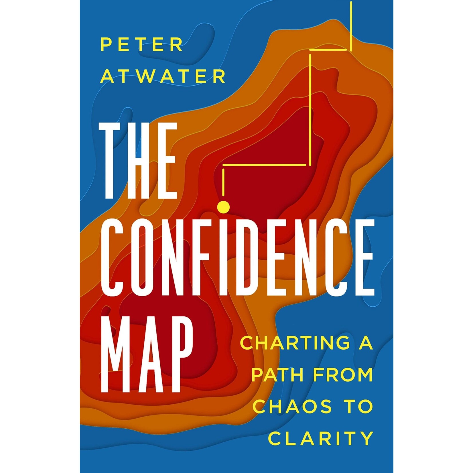 The Confidence Map: Charting a Path from Chaos to Clarity