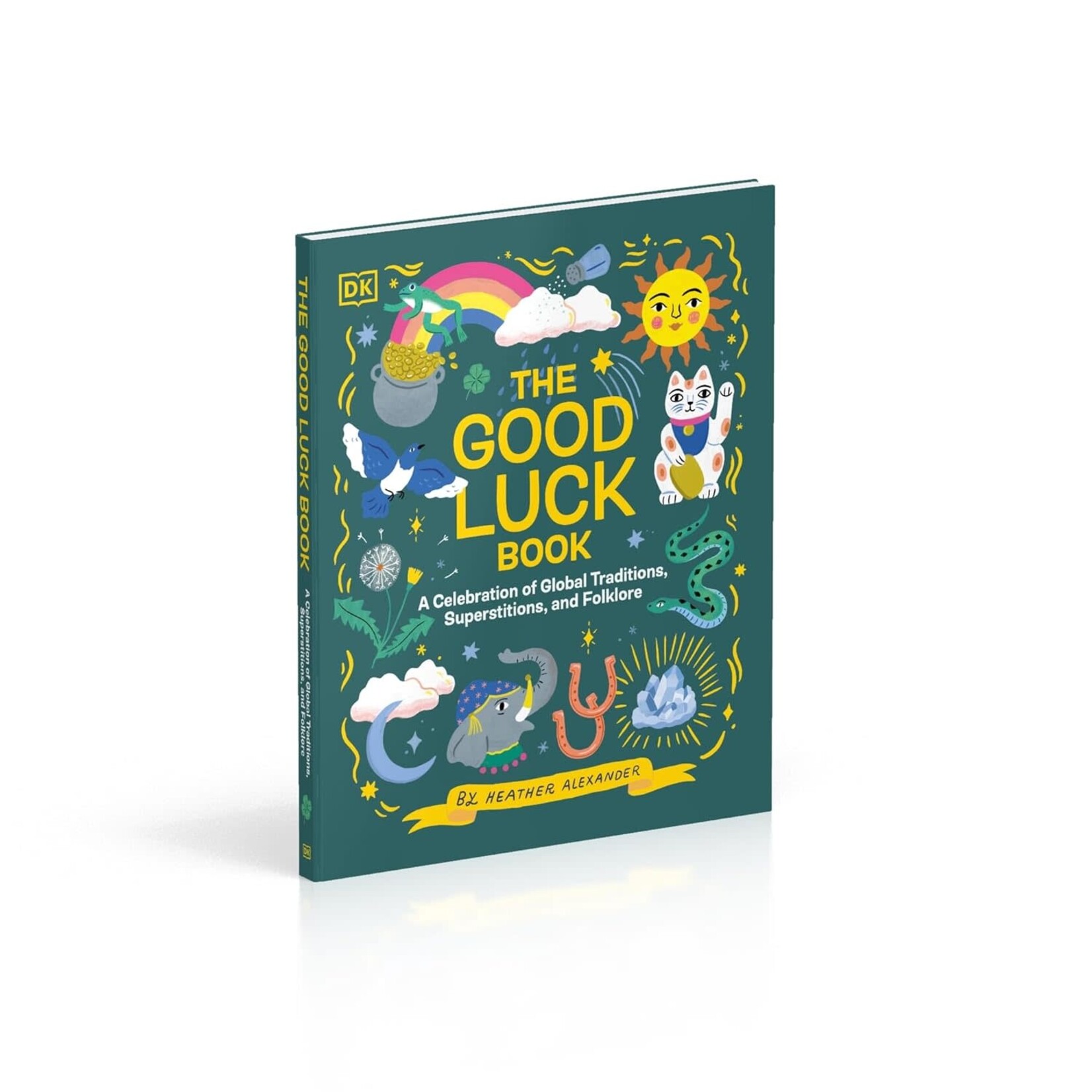 The Good Luck Book: A Celebration of Global Traditions, Superstitions, and Folklore