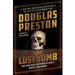 The Lost Tomb: And Other Real-Life Stories of Bones, Burials, and Murder