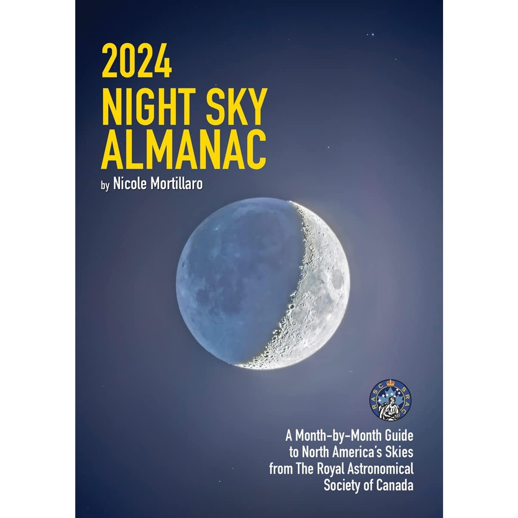 2024 Night Sky Almanac: A Month-by-Month Guide to North America's Skies from the Royal Astronomical Society of Canada