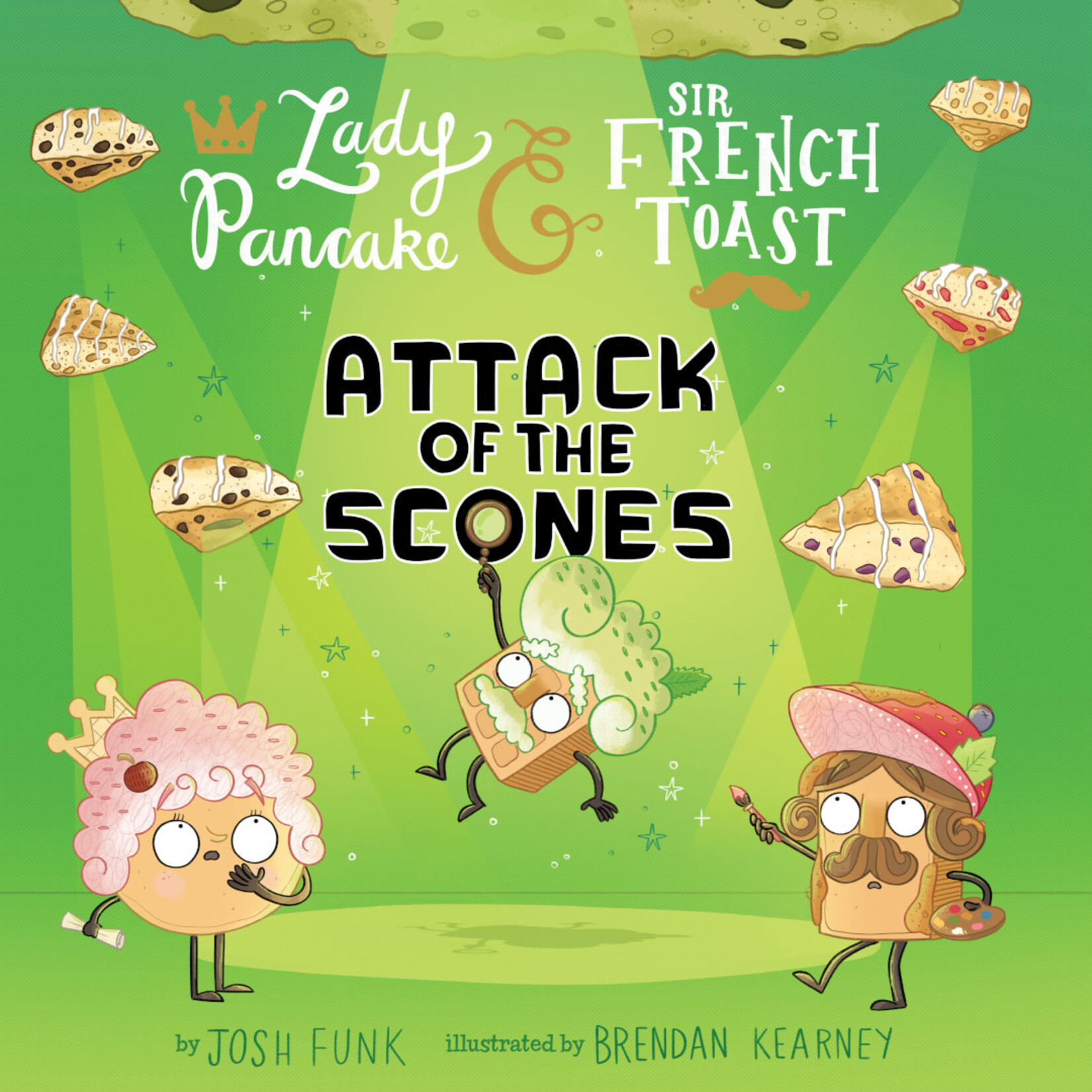 Attack of the Scones (Lady Pancake & Sir French Toast #6)