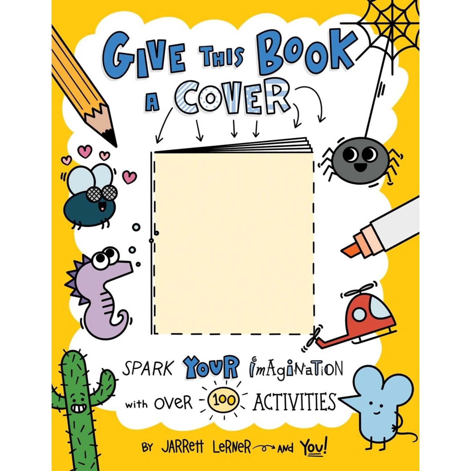 Give This Book a Cover: Spark Your Imagination with Over 100 Activities