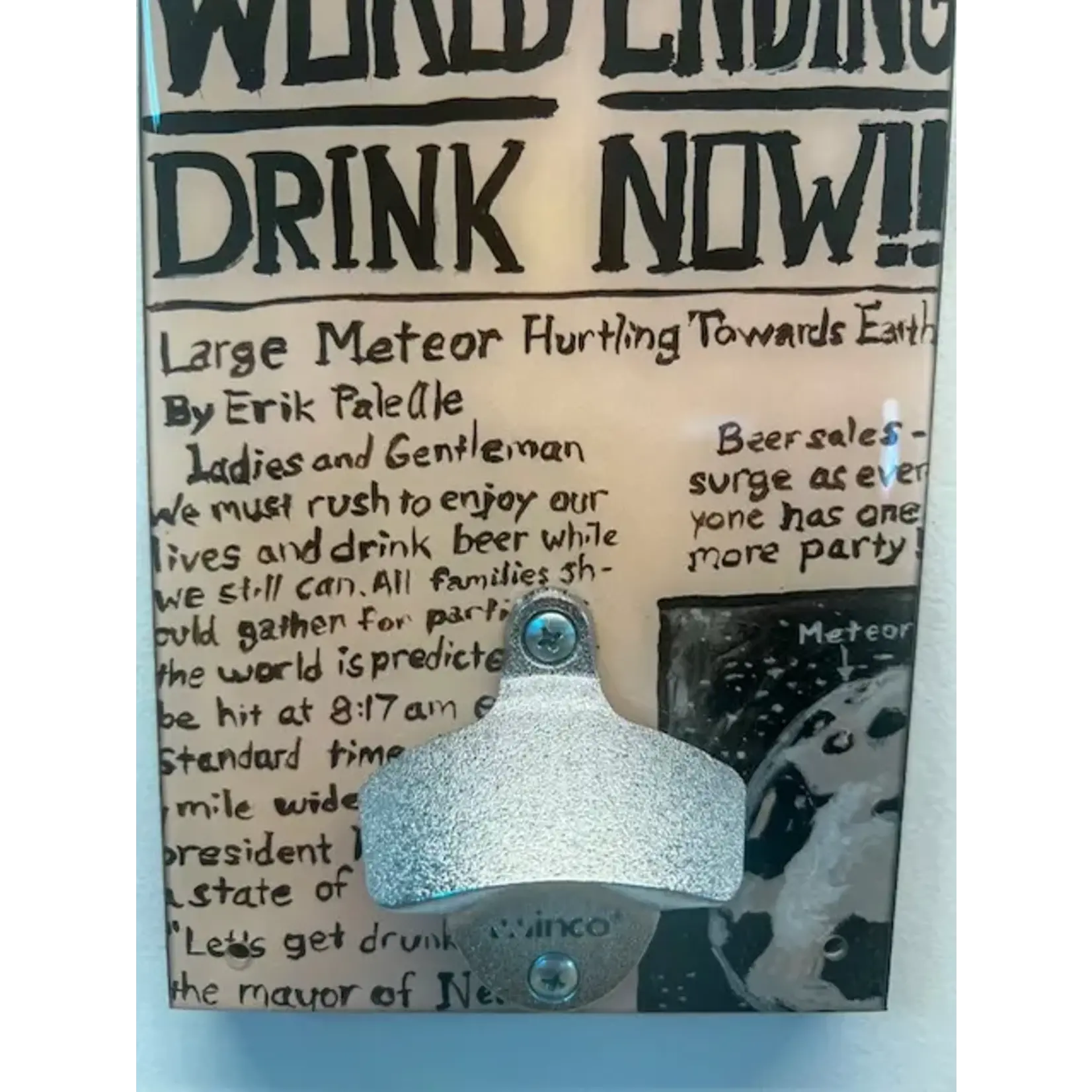 "World Ending, Drink Now!!" Bottle Opener Wall Art