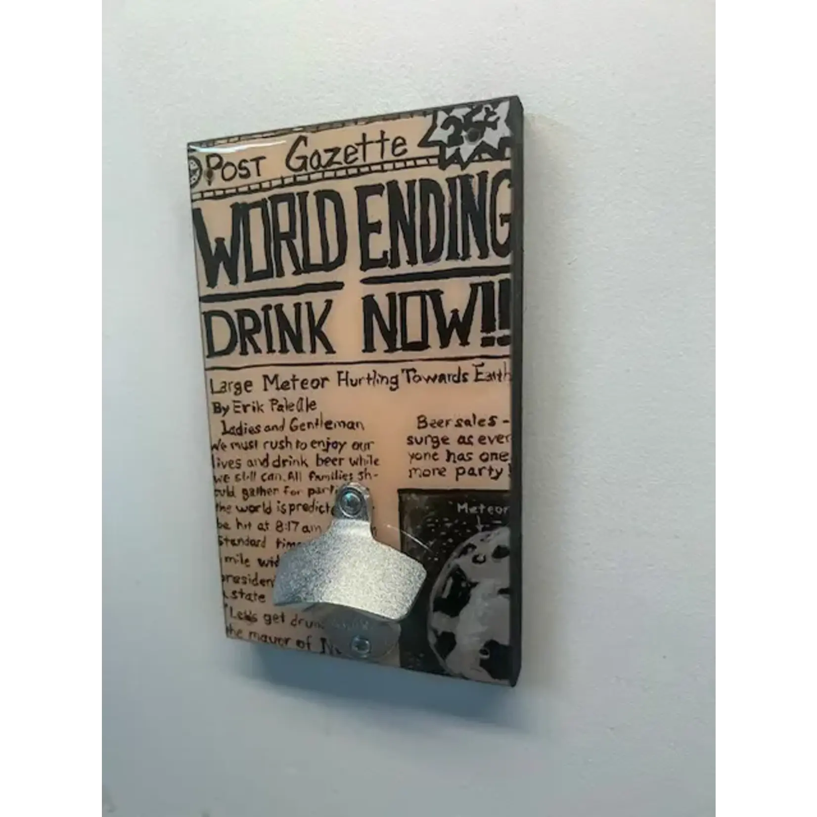 "World Ending, Drink Now!!" Bottle Opener Wall Art