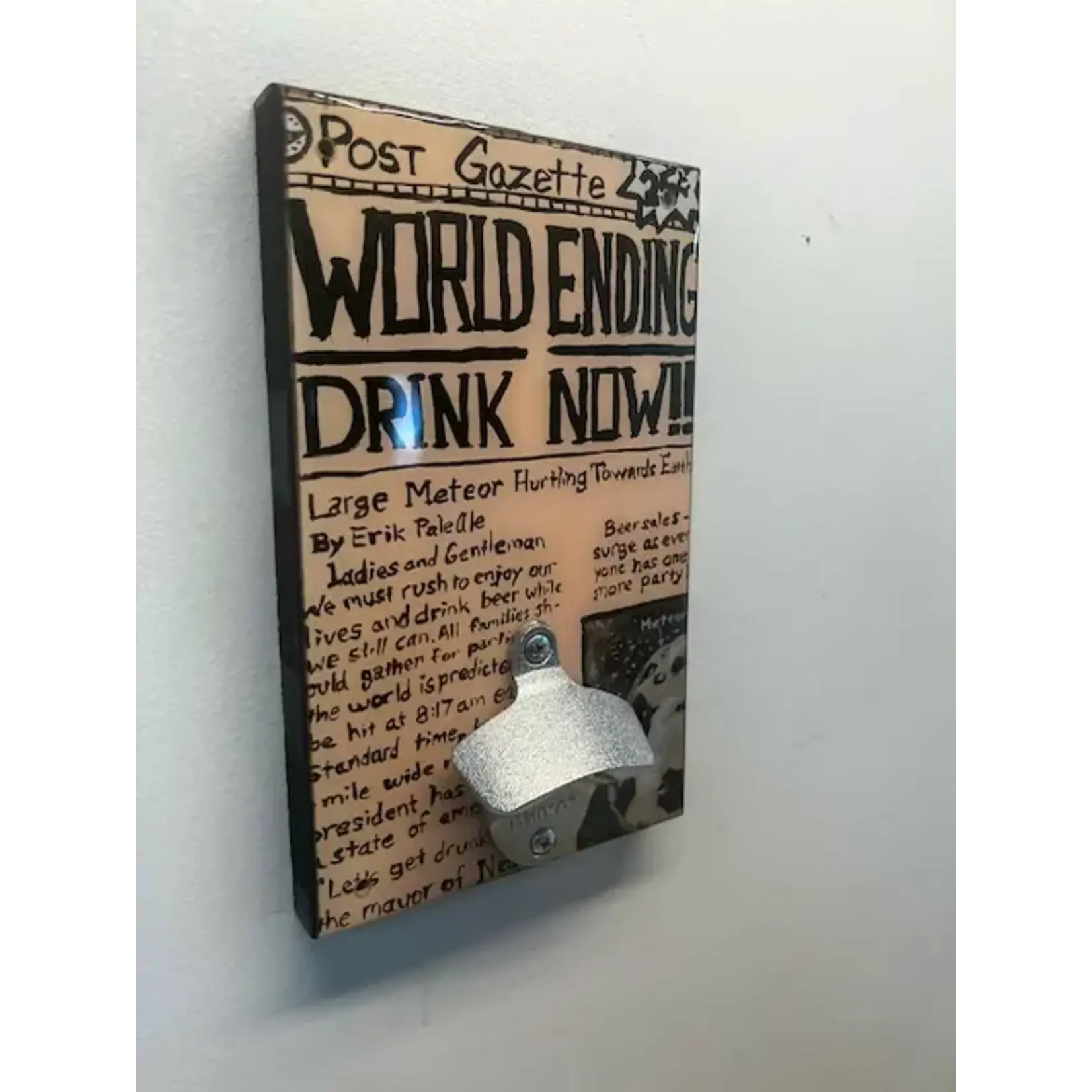 "World Ending, Drink Now!!" Bottle Opener Wall Art