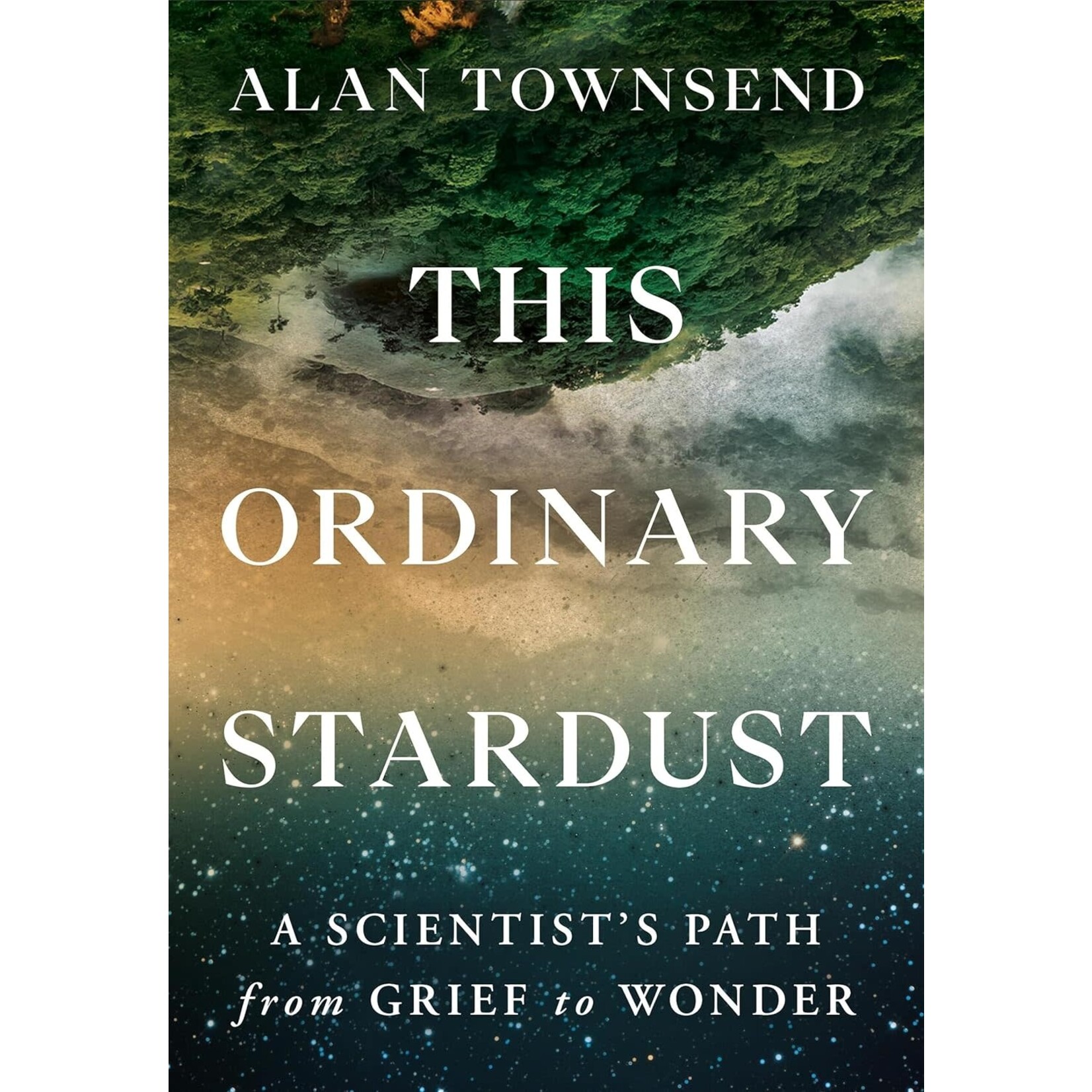 This Ordinary Stardust: A Scientist's Path from Grief to Wonder