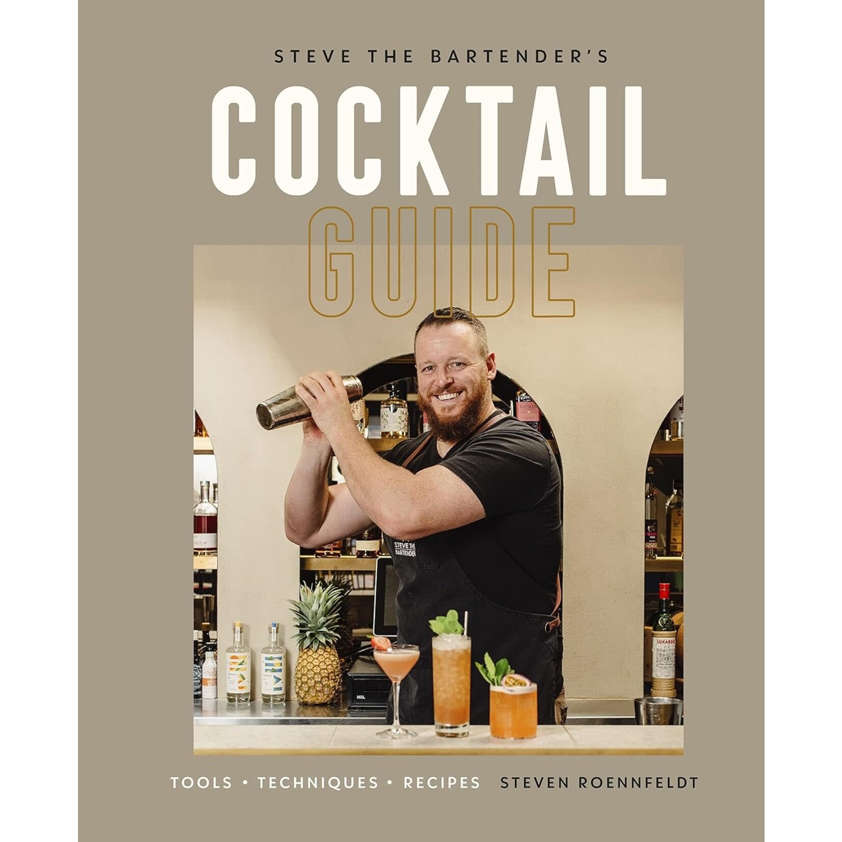 Steve the Bartender's Cocktail Guide: Tools - Techniques - Recipes