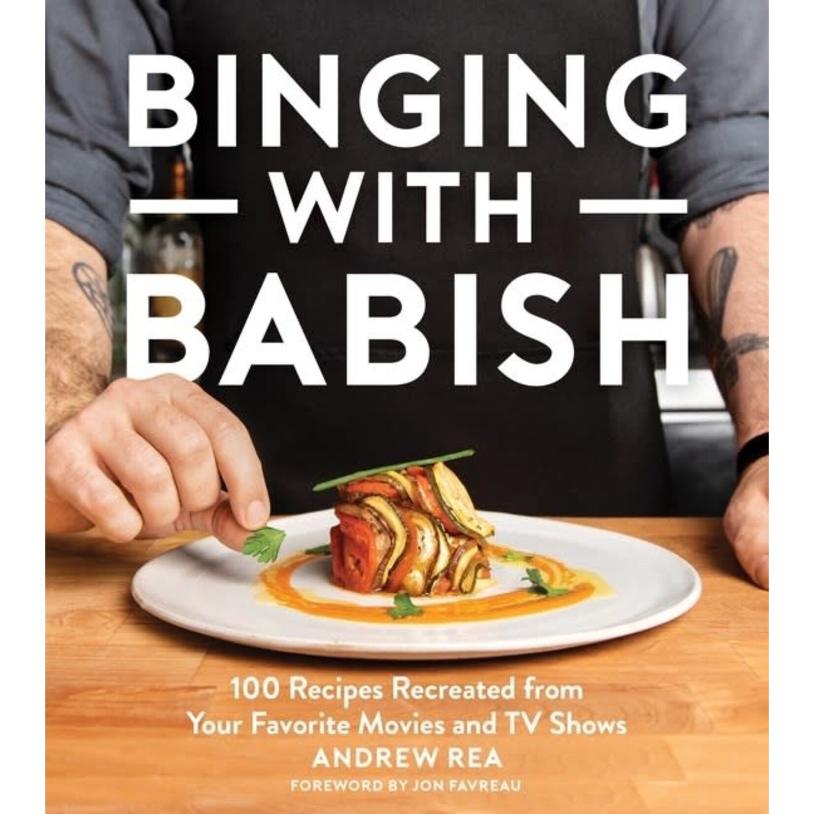 Binging With Babish: 100 Recipes Recreated from Your Favorite Movies and TV Shows