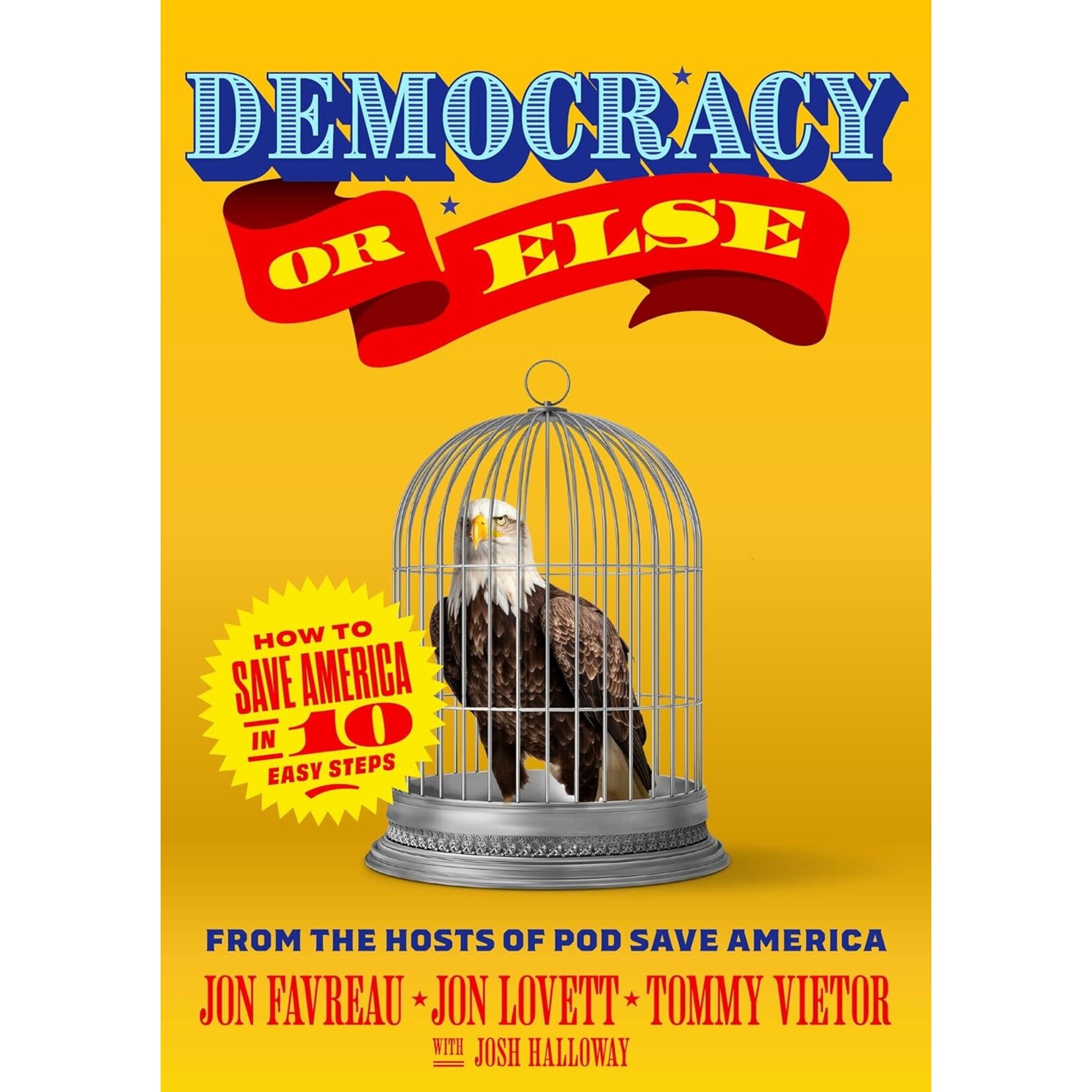 Democracy or Else: How to Save America in 10 Easy Steps