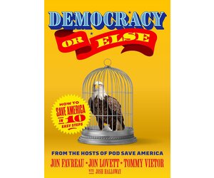 Democracy or Else: How to Save America in 10 Easy Steps - Maxima