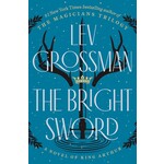 The Bright Sword: A Novel of King Arthur