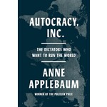 Autocracy, Inc.: The Dictators Who Want to Run the World