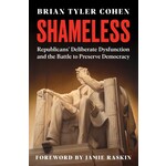 Shameless: Republicans' Deliberate Dysfunction and the Battle to Preserve Democracy