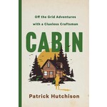 Cabin: Off the Grid Adventures with a Clueless Craftsman