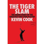The Tiger Slam: The Inside Story of the Greatest Golf Ever Played