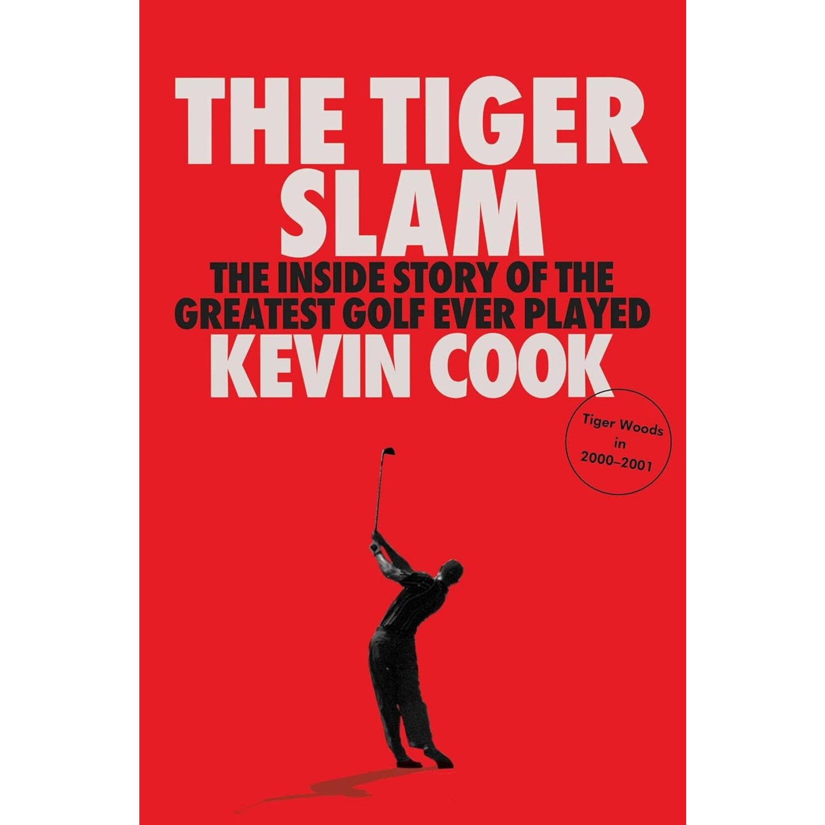 The Tiger Slam: The Inside Story of the Greatest Golf Ever Played