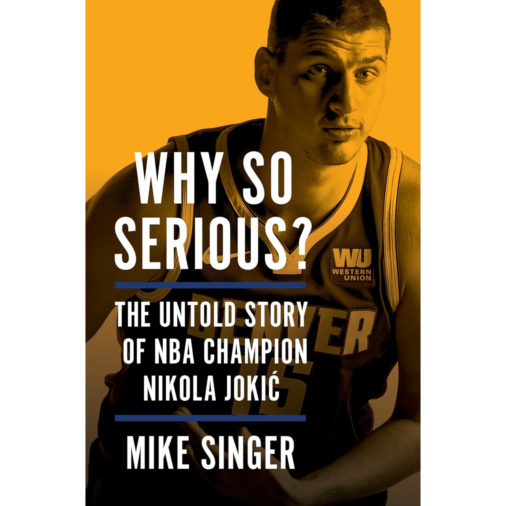 Why So Serious?: The Untold Story of NBA Champion Nikola Jokic