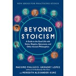 Beyond Stoicism: A Guide to the Good Life with Stoics, Skeptics, Epicureans, and Other Ancient Philosophers