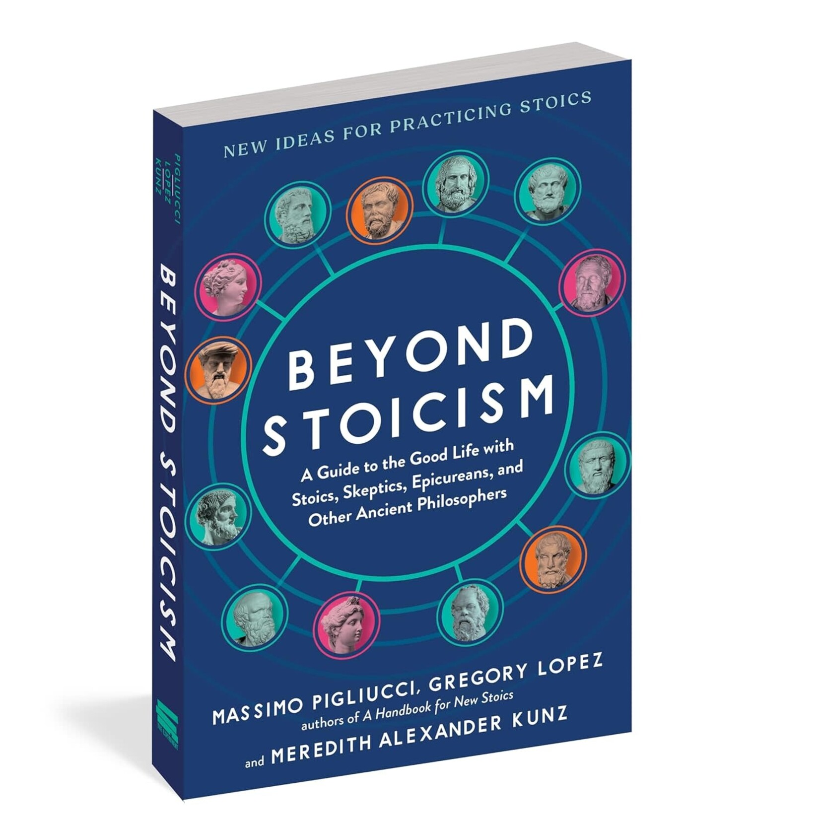 Beyond Stoicism: A Guide to the Good Life with Stoics, Skeptics, Epicureans, and Other Ancient Philosophers