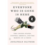 Everyone Who Is Gone Is Here: The United States, Central America, and the Making of a Crisis