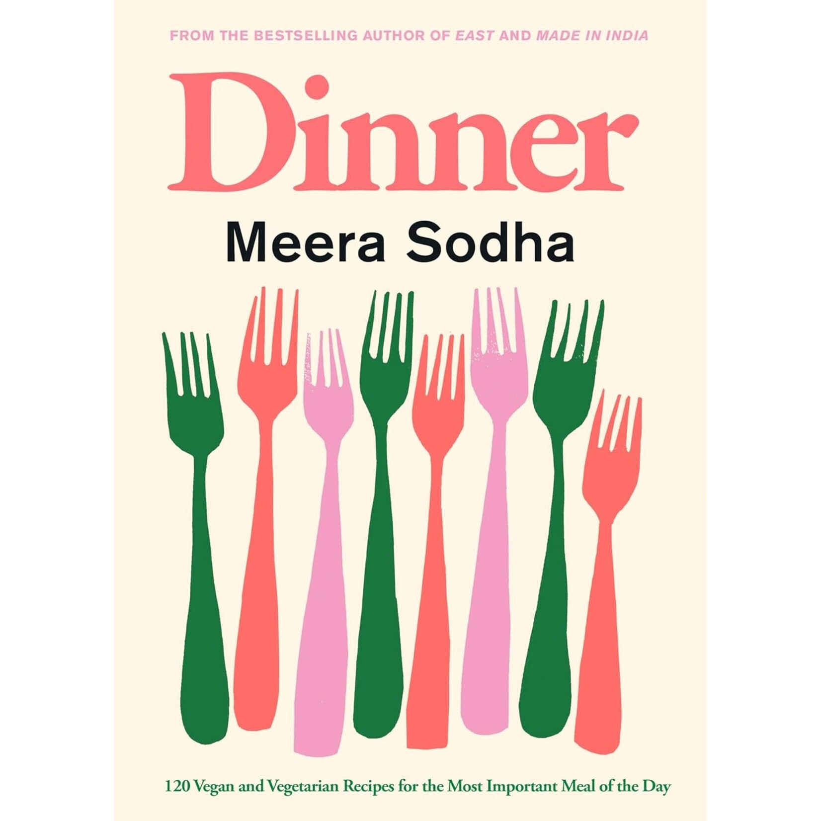Dinner: 120 Vegan and Vegetarian Recipes for the Most Important Meal of the Day