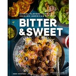 Bitter & Sweet: Global Flavors from an Iranian-American Kitchen [A Cookbook]