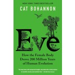 Eve: How the Female Body Drove 200 Million Years of Human Evolution