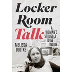 Locker Room Talk: A Woman’s Struggle to Get Inside