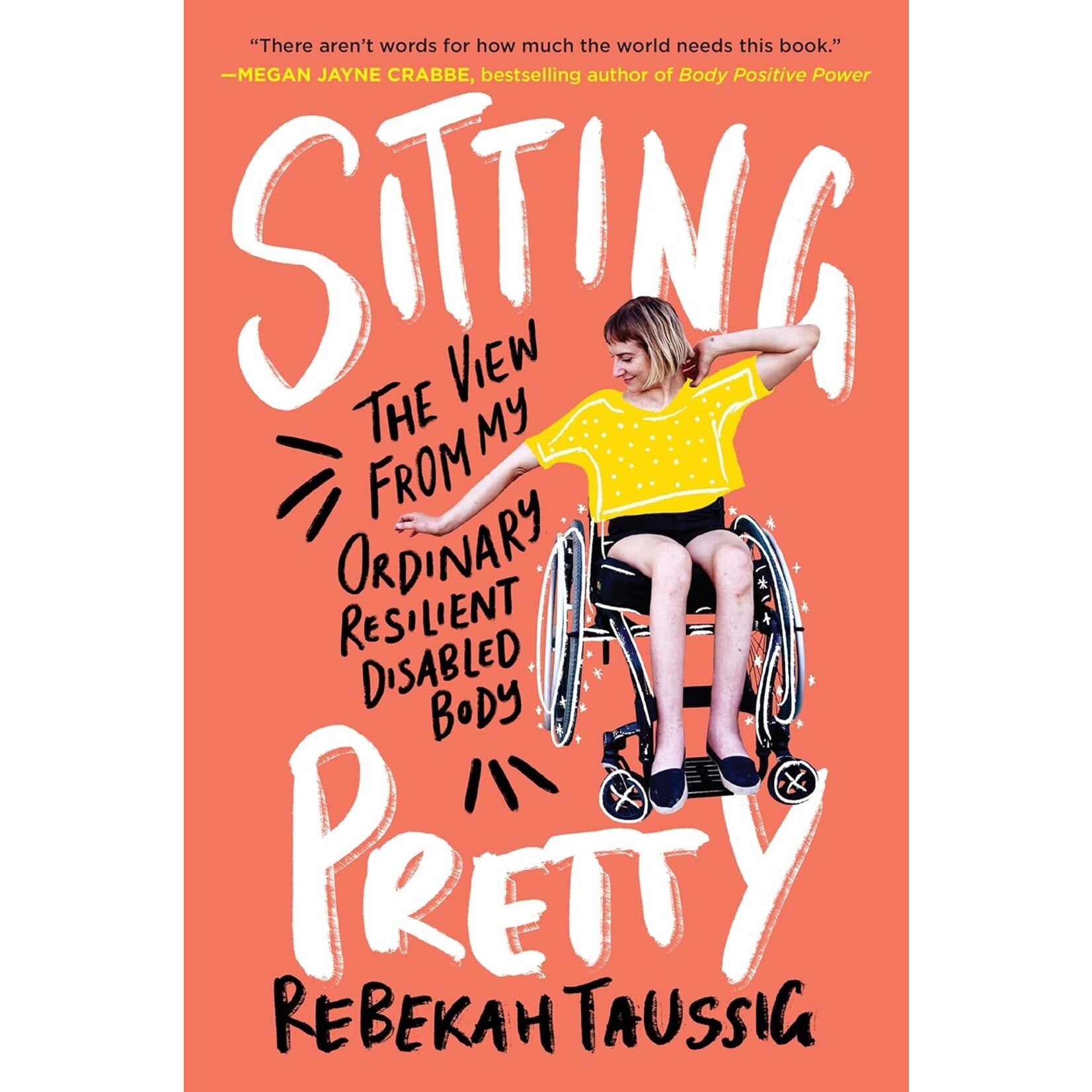Sitting Pretty: The View from My Ordinary Resilient Disabled Body